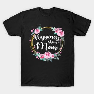 Happiness Is Being A Mom Floral T-Shirt